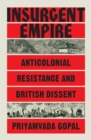 Insurgent Empire : Anticolonial Resistance and British Dissent - eBook