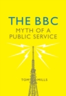 The BBC : Myth of a Public Service - Book