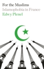 For the Muslims : Islamophobia in France - eBook