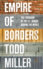 Empire of Borders : The Expansion of the US Border around the World - eBook