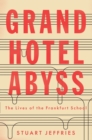 Grand Hotel Abyss : The Lives of the Frankfurt School - Book