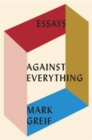 Against Everything : On Dishonest Times - Book