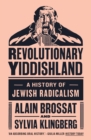 Revolutionary Yiddishland : A History of Jewish Radicalism - Book