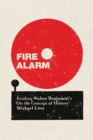 Fire Alarm : Reading Walter Benjamin’s "On the Concept of History" - Book