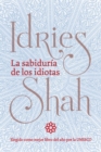 La sabiduria de los idiotas : (Version de bolsillo) - Book