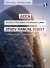 ACCA Advanced Performance Management Study Manual 2020-21 : For Exams until June 2021 - Book