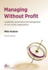 Managing Without Profit : Leadership, Governance and Management of Civil Society Organisations - Book
