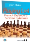 Playing 1.e4 - French Defence and Sicilian Sidelines - Book