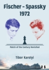 Fischer - Spassky 1972 : Match of the Century Revisited - Book