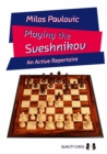 Playing the Sveshnikov : An Active Repertoire - Book