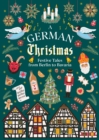 A German Christmas : Festive Tales From Berlin to Bavaria - Book