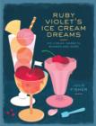 Ruby Violet's Ice Cream Dreams : Ice Cream, Sorbets, Bombes and More - Book