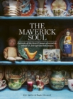 The Maverick Soul : Inside the Lives & Homes of Eccentric, Eclectic & Free-spirited Bohemians - Book