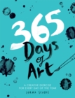 365 Days of Art : A Creative Exercise for Every Day of the Year - Book