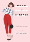 The Art of Stripes : Over 30 ways to wear stripes - Book