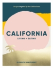 California: Living + Eating : Recipes Inspired by the Golden State - eBook