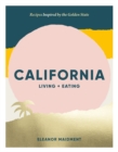 California: Living + Eating : Recipes Inspired by the Golden State - Book
