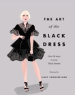 The Art of the Black Dress : Over 30 Ways to Wear Black Dresses - Book