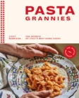 Pasta Grannies: The Official Cookbook : The Secrets of Italy’s Best Home Cooks - Book