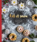 Let it Snow : 24 Recipes for Festive Sweet Treats - eBook