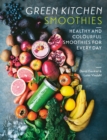 Green Kitchen Smoothies : Healthy and Colourful Smoothies for Everyday - Book