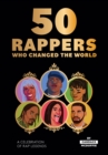 50 Rappers Who Changed the World : A Celebration of Rap Legends - Book