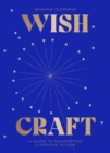 WishCraft : A Guide to Manifesting a Positive Future - eBook