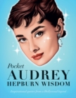 Pocket Audrey Hepburn Wisdom : Inspirational Quotes From a Film Icon - Book