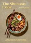 The Shortcut Cook : Classic Recipes and the Ingenious Hacks That Make Them Faster, Simpler and Tastier - eBook
