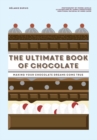 The Ultimate Book of Chocolate : Make Your Chocolate Dreams Become a Reality - Book