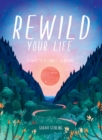 Rewild Your Life : 52 Ways To Reconnect To Nature - Book