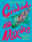 Ciudad de Mexico : Recipes and Stories from the Heart of Mexico City - eBook