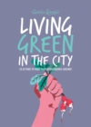 Living Green in the City : 50 Actions to Make Your Surroundings Greener - Book