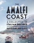 The Amalfi Coast : A Collection of Italian Recipes - Book