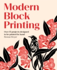 Modern Block Printing : Over 15 Projects Designed to be Printed by Hand - eBook