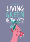 Living Green in the City : 50 Actions to Make Your Surroundings Greener - eBook
