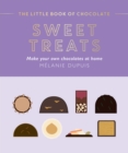 The Little Book of Chocolate: Sweet Treats : Make Your Own Chocolates at Home - Book