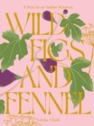 Wild Figs and Fennel : A Year in an Italian Kitchen - Book