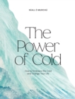 The Power of Cold : How to Embrace the Cold and Change Your Life - Book