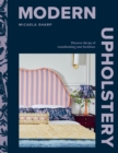 Modern Upholstery : Discover the Joy of Transforming Your Furniture - Book