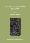 The Archaeology of Yucatan: New Directions and Data - eBook