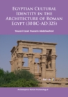 Egyptian Cultural Identity in the Architecture of Roman Egypt (30 BC-AD 325) - Book