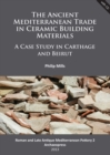 The Ancient Mediterranean Trade in Ceramic Building Materials: A Case Study in Carthage and Beirut - eBook