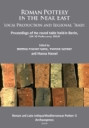 Roman Pottery in the Near East: Local Production and Regional Trade : Proceedings of the round table held in Berlin, 19-20 February 2010 - eBook