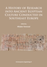 A History of Research Into Ancient Egyptian Culture in Southeast Europe - Book
