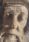 An Anatomy of a Priory Church: The Archaeology, History and Conservation of St Mary's Priory Church, Abergavenny - Book