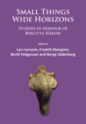 Small Things - Wide Horizons : Studies in honour of Birgitta Hardh - Book