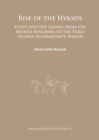 Rise of the Hyksos : Egypt and the Levant from the Middle Kingdom to the Early Second Intermediate Period - Book