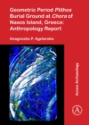 Geometric Period Plithos Burial Ground at Chora of Naxos Island, Greece: Anthropology Report - Book