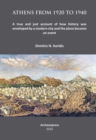 Athens from 1920 to 1940 : A true and just account of how History was enveloped by a modern City and the Place became an Event - Book